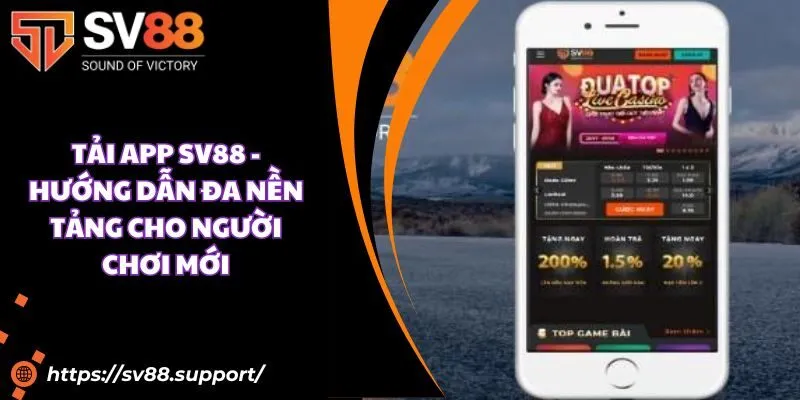 Tải app SV88 - Hướng dẫn đa nền tảng cho người chơi mới